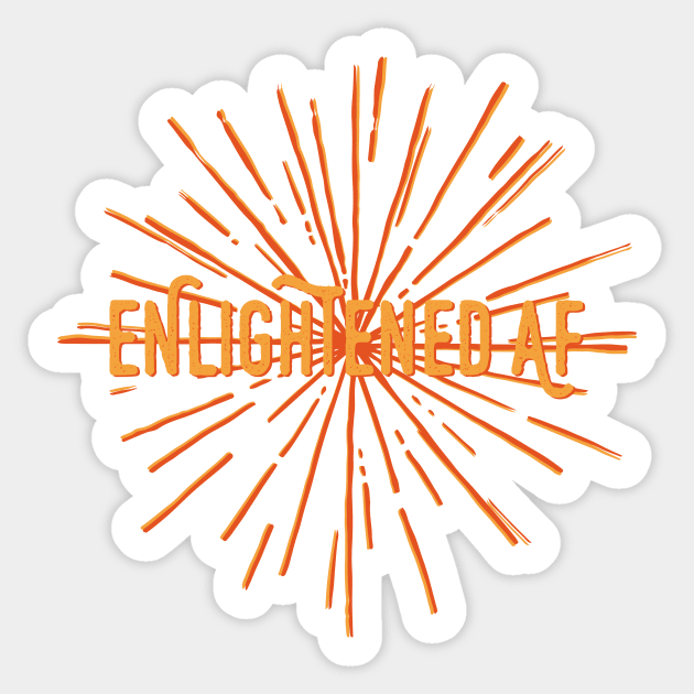 Enlightened AF Sticker by ScottyWalters